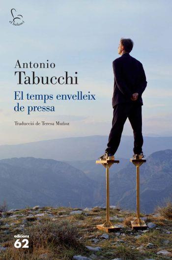 EL TEMPS ENVELLEIX DE PRESSA. | 9788429765021 | ANTONIO TABUCCHI