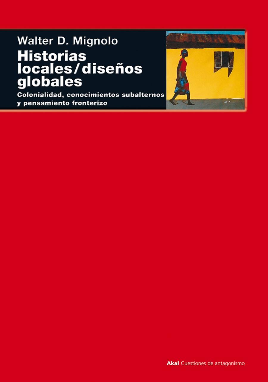 HISTORIAS LOCALES / DISEÑOS GLOBALES | 9788446015840 | MIGNOLO, WALTER D.