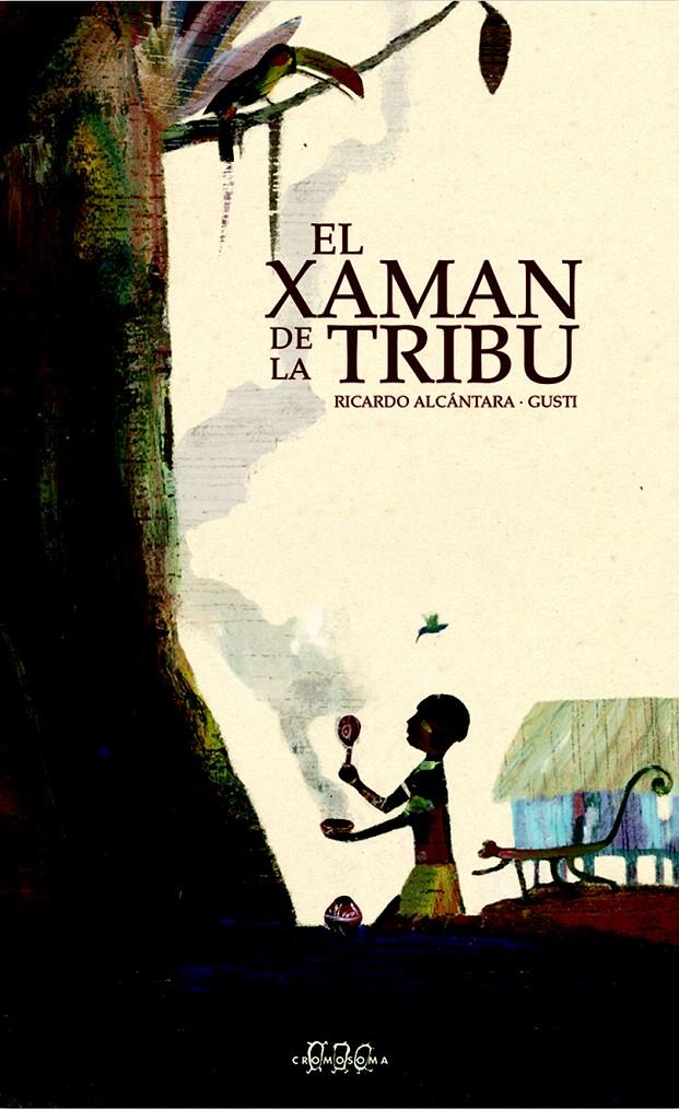 EL XAMÁN DE LA TRIBU | 9788492419524 | ROSEMFFET, GUSTI/ALCÁNTARA, RICARDO