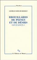FAITS D'AFFECTS VOLUME 1. BROUILLARDS DE PEINES ET DE DÉSIRS  | 9782707348159 | DIDI-HUBERMAN, GEORGES
