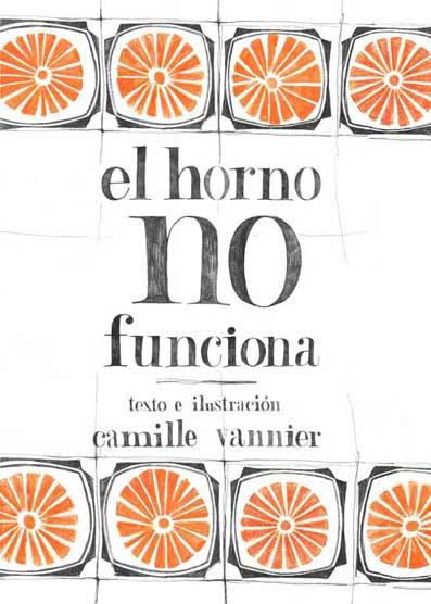 EL HORNO NO FUNCIONA | 9788496722934 | VANNIER, CAMILLE