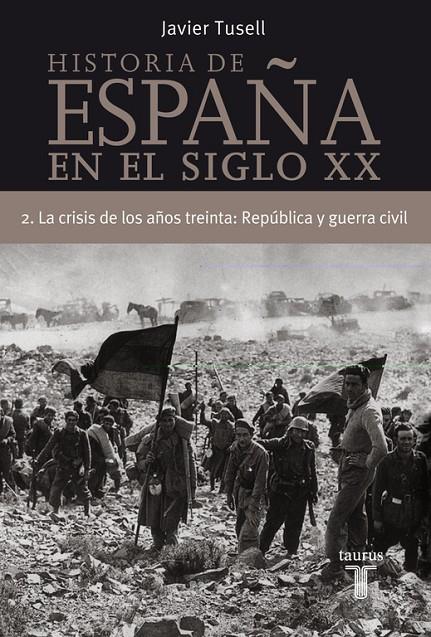 HISTORIA DE ESPAÑA 2, SIGLO XX LA CRISIS DE LOS AÑOS TREINTA: REPUBLICA Y GUERRA | 9788430606306 | TUSELL, JAVIER