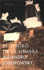 EL TESORO DE LA SOMBRA | 9788478447213 | JODOROWSKY, ALEJANDRO