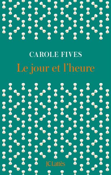 LE JOUR ET L'HEURE | 9782709672672 | FIVES, CAROLE