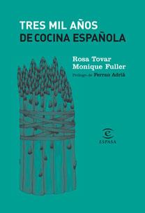 TRES MIL AÑOS DE COCINA ESPAÑOLA | 9788467022988 | ROSA TOVAR / MONIQUE FULLER / FERRAN ADRIÀ