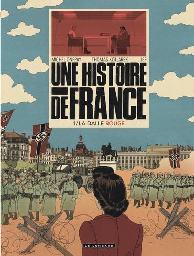 UNE HISTOIRE DE FRANCE TOME 1. LA DALLE ROUGE | 9782803672714 | MICHEL ONFRAY, THOMAS KOTLAREK, JEFF