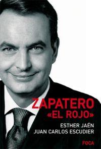 ZAPATERO 'EL ROJO'. | 9788495440860 | ESCUDIER, JUAN CARLOS/JAÉN, ESTHER