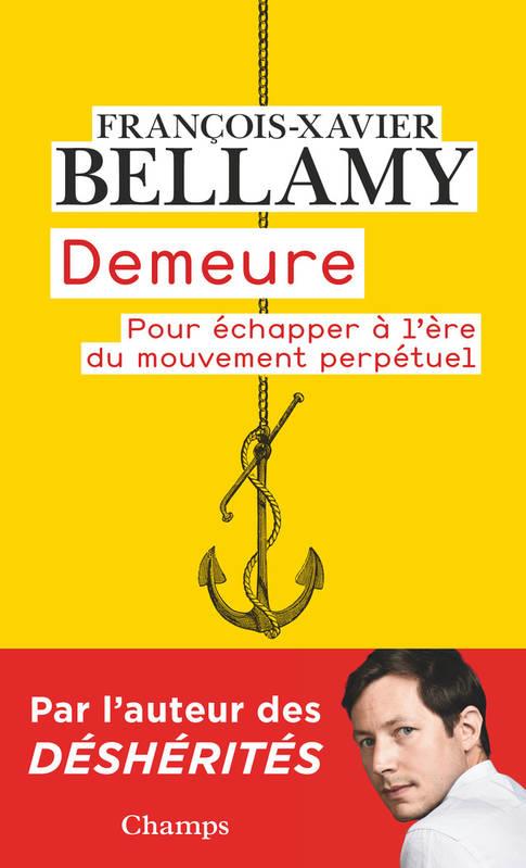 DEMEURE - POUR ECHAPPER A L'ERE DU MOUVEMENT PERPETUEL | 9782081480025 | BELLAMY F-X.