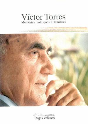 VÍCTOR TORRES. MEMÒRIES POLÍTIQUES I FAMILIARS | 9788479351953 | TORRES, VÍCTOR