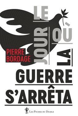 LE JOUR OU LA GUERRE S'ARRETA | 9791030703405 | BORDAGE PIERRE