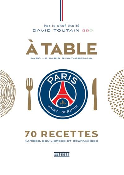 A TABLE AVEC LE PARIS SAINT-GERMAIN  | 9782757605622 | TOUTAIN, DAVID