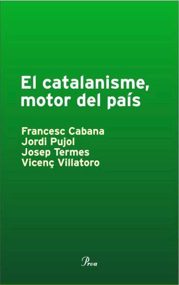 EL CATALANISME, MOTOR DEL PAÍS | 9788484379812 | JOSEP TERMES/VICENÇ VILLATORO/FRANCESC CABANA/JORDI PUJOL