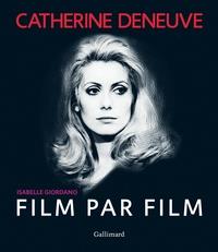 CATHERINE DENEUVE - FILM PAR FILM | 9782742455935 | GIORDANO, ISABELLE