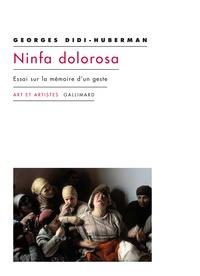 NINFA DOLOROSA - ESSAI SUR LA MÉMOIRE D'UN GESTE | 9782072821523 | DIDI-HUBERMAN, GEORGES