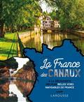 LA FRANCE DES CANAUX : À LA DÉCOUVERTE DES PLUS BELLES VOIES NAVIGABLES DE FRANCE | 9782036008182 | DUSSOT, MICHEL