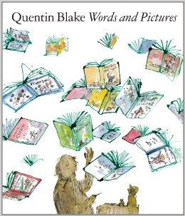 WORDS AND PICTURES: QUENTIN BLAKE | 9781849761512 | BLAKE , QUENTIN