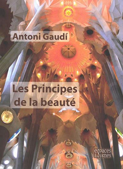 LES PRINCIPES DE LA BEAUTÉ | 9791094176733 | ANTONI GAUDI