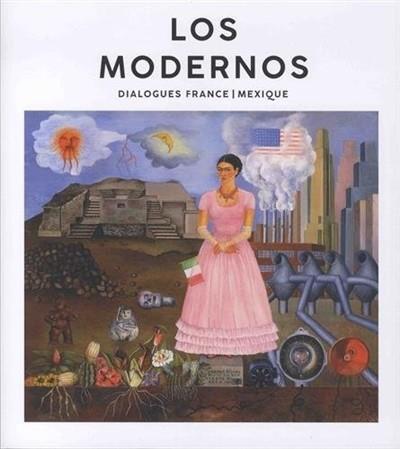 LOS MODERNOS - DIALOGUES FRANCE/MEXIQUE | 9782359062281 | SYLVIE RAMOND, COLLECTIF