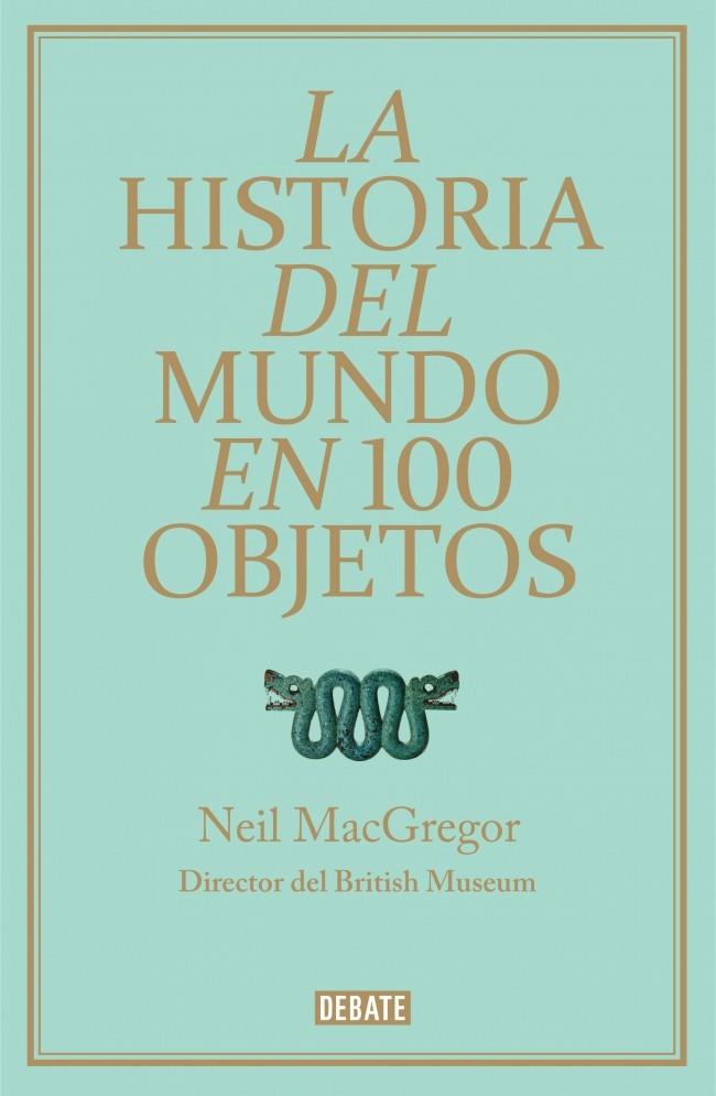 LA HISTORIA DEL MUNDO EN 100 OBJETOS (PROV.) | 9788499921501 | MACGREGOR,NEIL