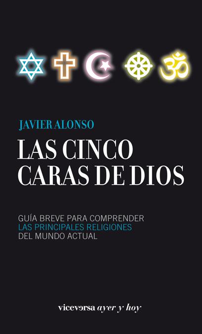 LAS CINCO CARAS DE DIOS | 9788492819898 | ALONSO LÓPEZ, JAVIER