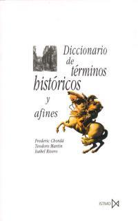 DICCIONARIO DE TÉRMINOS HISTÓRICOS Y AFINES | 9788470901300 | CHORDÁ RIOLLO, FREDERIC/MARTÍN, TEODORO/RIVERO, ISABEL
