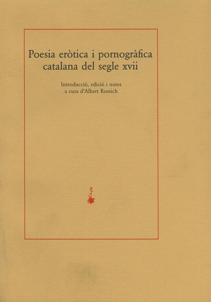 POESIA ERÒTICA I PORNOGRÀFICA CATALANA DEL SEGLE XVII | 9788485704668 | ROSSICH, ALBERT