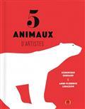 5 ANIMAUX D'ARTISTES | 9782361936105 | EHRHARD, DOMINIQUE / LEMASSON, ANNE-FLORENCE