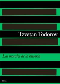 LAS MORALES DE LA HISTORIA | 9788475098531 | TZVETAN TODOROV