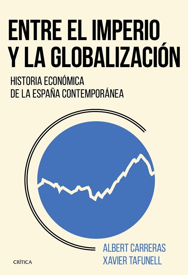 ENTRE EL IMPERIO Y LA GLOBALIZACIÓN | 9788491990246 | TAFUNELL, XAVIER/CARRERAS, ALBERT