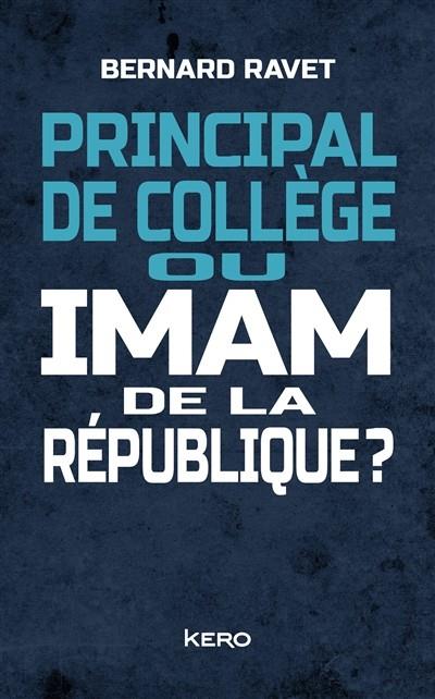 PRINCIPAL DE COLLEGE OU IMAN DE LA REPUBLIQUE  | 9782366583878 | RAVET, BERNARD