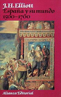 ESPAÑA Y SU MUNDO (1500-1700) | 9788420696072 | ELLIOTT, JOHN H.