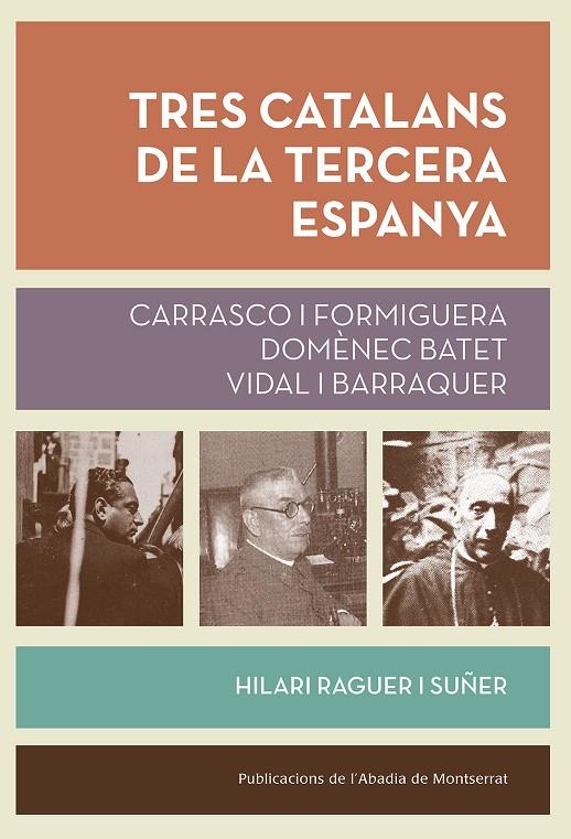 TRES CATALANS DE LA TERCERA ESPANYA | 9788491910268 | RAGUER I SUÑER, HILARI