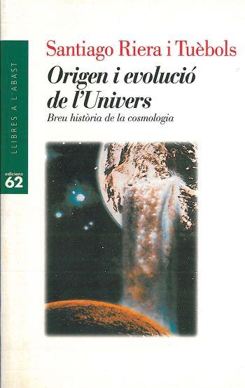 ORIGEN I EVOLUCIÓ DE L'UNIVERS. | 9788429742343 | SANTIAGO RIERA TUÈBOLS