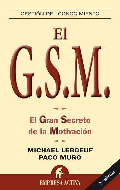 GSM: EL GRAN SECRETO DE LA MOTIVACIÓN | 9788492452248 | LEBOEUF, MICHAEL/MURO VILLALON, FRANCISCO