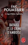 LA SAGA D'HÉLOÏSE, L'APOTHICAIRE VOLUME 1. BAYARD ET LE CRIME D'AMBOISE | 9782253243823 | FOUASSIER, ERIC