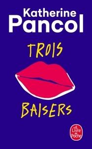 TROIS BAISERS | 9782253259497 | PANCOL, KATERINE