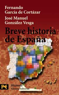 BREVE HISTORIA DE ESPAÑA | 9788420658308 | GARCÍA DE CORTÁZAR, FERNANDO/GONZÁLEZ VESGA, JOSÉ MANUEL