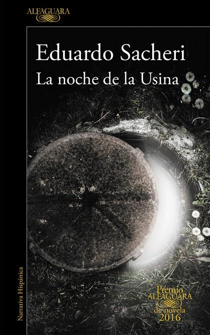LA NOCHE DE LA USINA (PREMIO ALFAGUARA 2016) | 9788420419589 | SACHERI, EDUARDO
