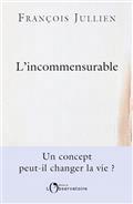 L'INCOMMENSURABLE : UN CONCEPT PEUT-IL CHANGER NOTRE VIE ? | 9791032919811 | JULLIEN, FRANÇOIS