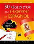 50 RÈGLES D'OR POUR S'EXPRIMER EN ESPAGNOL : L'ESPAGNOL DANS VOTRE POCHE | 9782035956750 | COLLECTIF