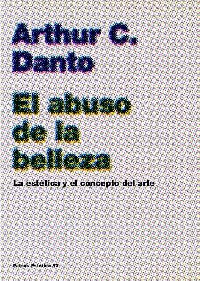 EL ABUSO DE LA BELLEZA | 9788449316944 | ARTHUR C. DANTO