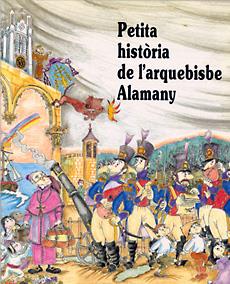 PETITA HISTÒRIA DE L'ARQUEBISBE ALAMANY | 9788485984978 | ROSÉS, CARME