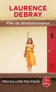 FILLE DE RÉVOLUTIONNAIRES | 9782253091738 | DEBRAY, LAURENCE