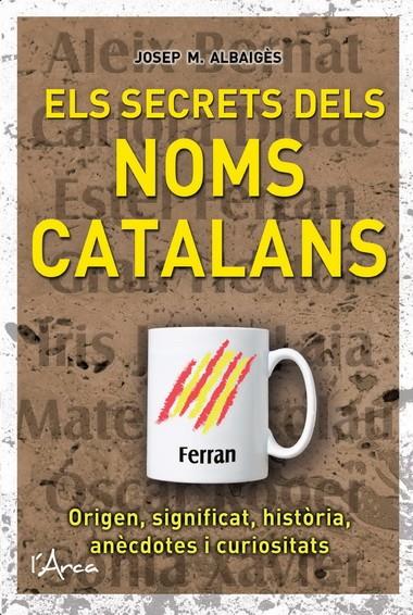 ELS SECRETS DELS NOMS CATALANS | 9788493925192 | ALBAIGÈS, JOSEP M.