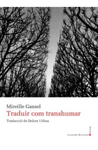Presentació del llibre :"Traduir com transhumar" de Mireille Gansel - 