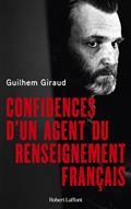 CONFIDENCES D'UN AGENT DU RENSEIGNEMENT FRANÇAIS | 9782221264218 | GIRAUD, GUILHEM