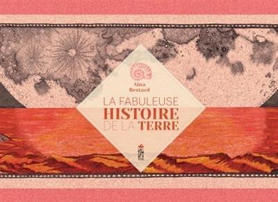 LA FABULEUSE HISTOIRE DE LA TERRE - PRIX SORCIÈRES 2021  | 9782378011949 | BESTARD, AINA