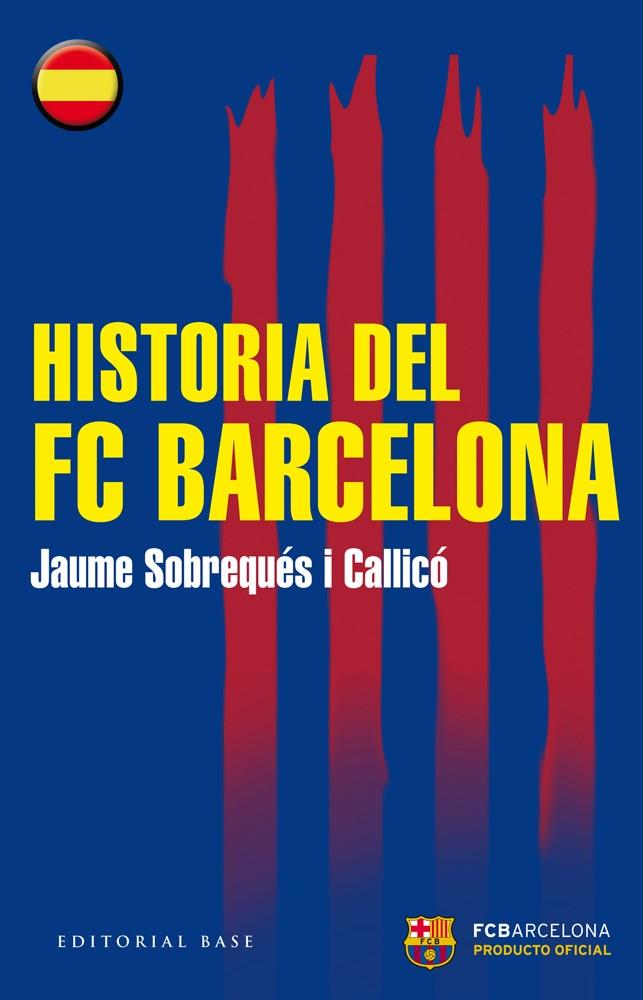 HISTORIA DEL FC BARCELONA | 9788415706441 | JAUME SOBREQUÉS I CALLICÓ