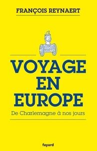 VOYAGE EN EUROPE - DE CHARLEMAGNE À NOS JOURS | 9782213711423 | REYNAERT, FRANÇOIS
