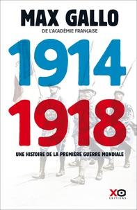 1914-1918 - UNE HISTOIRE DE LA PREMIÈRE GUERRE MONDIALE  | 9782374480978 | GALLO, MAX
